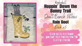 #8 Hoppin' Down the Bunny Trail Bench Pillow/Quilt -BUNNY RAIN BOOT, Kimberbell Machine Embroidery