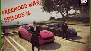 GTA 5 Online Freemode War (Episode 16)