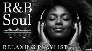 【R&B Soul】Romantic R&B Soul Music &ndash; Relaxing Soulful Mix for Love & Chill Nights