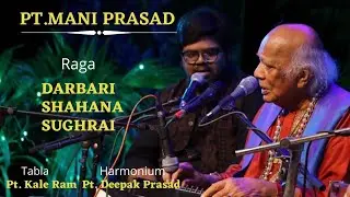 Pt Mani prasad || Raga Darbari Kanhada || Shahana Kanhada || Sughrai Kanhada ||