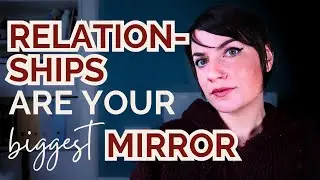 Why Your RELATIONSHIPS Are Your MIRROR | How Your Relationships REFLECT YOUR SELF CONCEPT