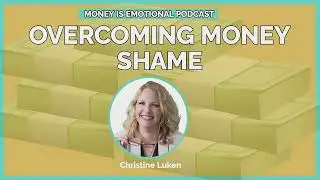 Overcoming Money Shame (Ep. 61)