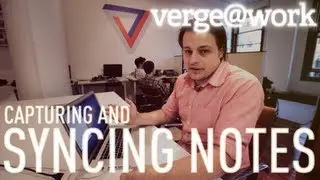 Capturing and syncing notes - The Verge at Work