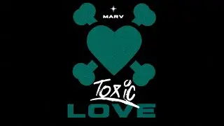 MARV - TOXIC LOVE (Official Lyric Video)