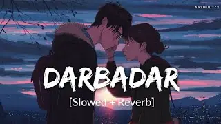 Darbadar (Slowed + Reverb) - B Praak, Asees Kaur, Akshay | Crew | Anshul3zx