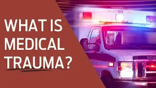 What Is Medical Trauma?