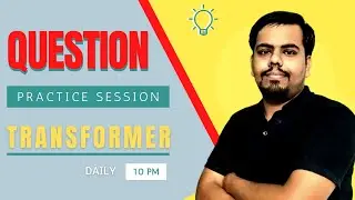 Question Practice session I Electrical Machines - Transformer I Part -1