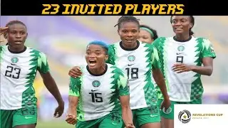 23 players invited to take in Revelation cup 2023 for the Super Falcons 🇳🇬
