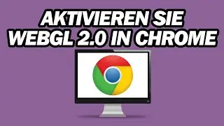 So Aktivieren Sie WebGL 2.0 in Google Chrome | Schritt Für Schritt