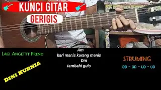 KUNCI GITAR // GERIGIS - DINI KURNIA // KARI MANIS KURANG MANIS TAMBAHI GULO