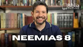 Neemias 8 — A Alegria do Senhor é a Nossa Força
