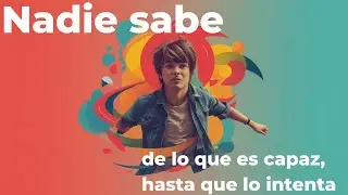 Nadie Sabe De Lo Que Es Capaz