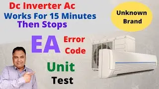 Dc Inverter Ac Works For 15 Minutes Then Stops | Inverter Ac Unit Not Working | EA Error Code