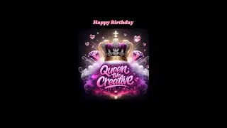 Happy Birthday Queen The Creative