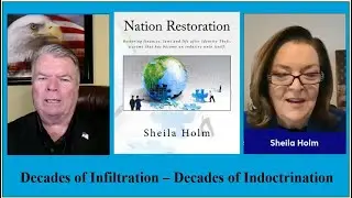 Sheila Holm - Decades of Infiltration - Decades of Indoctrination  ....with Bill Quinn