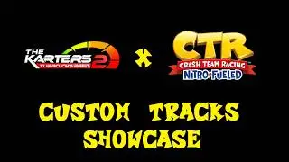 The Karters 2:Turbo Charged - Crash Team Racing Nitro-Fueled Grand Prix Event Custom Tracks Showcase
