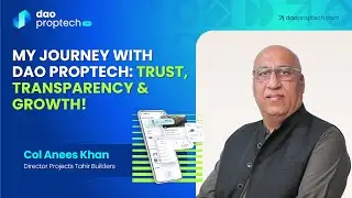 Col. Anees Khan Shares His Journey  of Trust, Transparency, and Growth | DAO PropTech