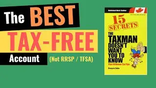 Tax Saving Tips Canada | The BEST Tax-Free Account | 15 Secrets The Taxman Doesn't Want You.. vol II