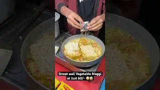 Street wali Vegetable Maggi at Just 60/- 😳😱|| Indian Street Food