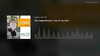 The Eating Disorder Crisis & Our Kids