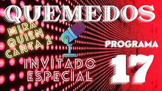 📢QUEMEDOS (QUEME2) - PROGRAMA NUMERO 17 -  Temporada 1