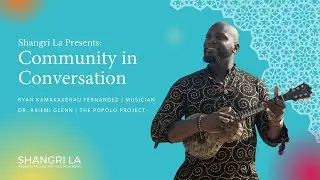 Preserving Identity feat. Ryan Kamakakēhau Fernandez & Dr. Akiemi Glenn | Community in Conversation