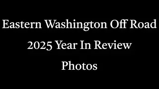 Eastern Washington Off Road: 2025 Year in Review (Photos)