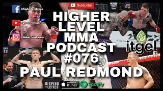 HIGHER LEVEL MMA PODCAST #076 - PAUL REDMOND