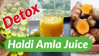 Haldi Amla Detox Juice | Turmeric Amla Detox
