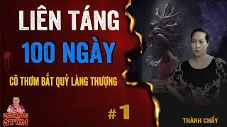 truyện ma ph&aacute;p sư : TR&Ugrave;NG TANG LI&Ecirc;N T&Aacute;NG 100 NG&Agrave;Y tập 1 | seri c&ocirc; Thơm diệt quỷ