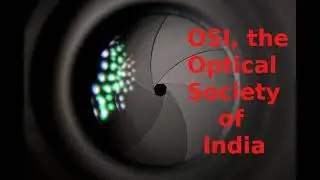 This is the official YouTube channel of OSI, the Optical Society of India