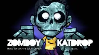 Zomboy ft. Lady Chann - Here to stay (Katdrop 