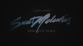 Lizzy Land  - Sweet Melodies (Armando Remix)