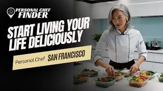 San Francisco Personal Chef: A Culinary Symphony for the Golden Gate city