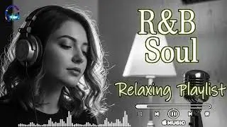 Soulful R&B Vibes 💖 Smooth Love Songs & Emotional Chill Mix for the Heart
