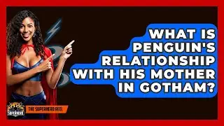 What Is Penguin's Relationship With His Mother In Gotham? - The Superhero Reel