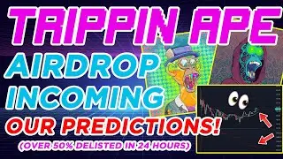 Trippin Ape Tribe Airdrop is Coming!!! (Trust the Process) 🔥50% Delisted in 24 hours🔥