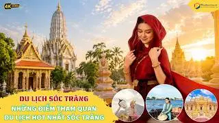 Du Lịch Sóc Trăng I Hướng Dẫn Tham Quan Du Lịch  Sóc Trăng Từ A đến Z I Video 4K