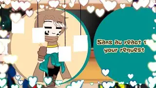 ||Sans au react to your request and some underverse0.6||READ DESCRIPTIONS FIRST||