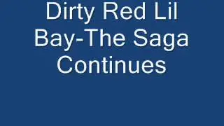 Dirty Red Lil Bay- The Saga Continue remasterd