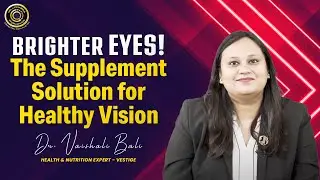 Brighter Eyes: The Supplement Solution for Healthy Vision! | Vestige Eye Support | Dr. Vaishali Bali