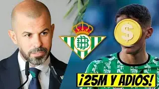 ¡SE ACELERA! NADIE LO ESPERABA! SE VA DEL BETIS POR 25 MILLONES!