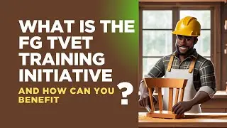 What is Nigeria's TVET Training Initiative and How Can You Benefit?