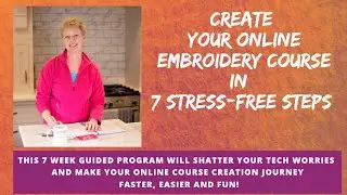 Create Your Online Embroidery Course In 7 Stress-free Steps | Online Course Creation | Textile Art