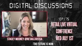 Digital Discussions [Ep 175] Retail Live Virtual Conference | Wed July 1st