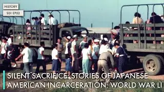 Silent Sacrifice: Stories of Japanese American Incarceration: World War lI