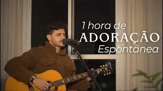 1 Hora de Adoração Espontânea (De Verdade)