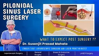 Pilonidal Sinus LASER Surgery: what to expect post surgery ??