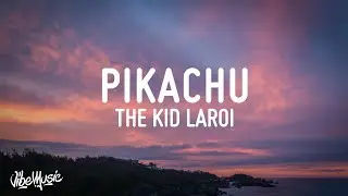The Kid LAROI - PIKACHU (Lyrics)