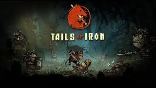 Рекомендую поиграть в ЭТО - Tails of Iron: Bright Fir Forest